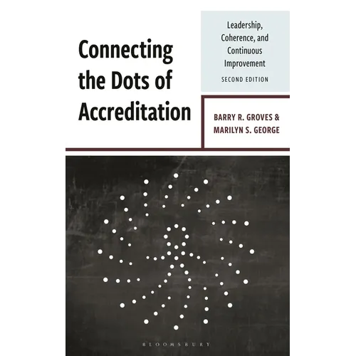 Connecting the Dots of Accreditation: Leadership, Coherence, and Continuous Improvement