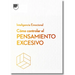 Cómo Controlar El Pensamiento Excesivo.Serie Inteligencia Emocional HBR (Managing Overthinking Spanish Edition)