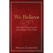 We Believe: How the Nicene Creed Can Deepen Your Faith