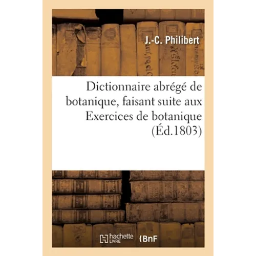 Dictionnaire abrégé de botanique, faisant suite aux Exercices de botanique