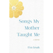 Songs My Mother Taught Me