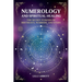 Numerology and Spiritual Healing, The Secret Powers of Birthdays, Numbers, and Stars