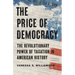The Price of Democracy: The Revolutionary Power of Taxation in American History