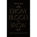Ebony, Blood, and Snow: New Stories from Old Tales