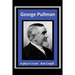 George Pullman: A Play in Three Acts