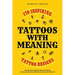 Tattoos With Meaning: 170 Inspiring Tattoo Designs and the Stories Behind Them To Help You Choose a Tattoo That Reflects Your Life and Character