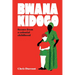Bwana Kidogo: Scenes from a colonial childhood