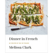 Dinner in French: My Recipes by Way of France: A Cookbook