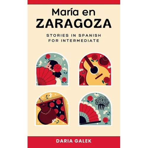 María en Zaragoza: Stories in Spanish for Intermediate
