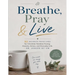 Breathe, Pray & Live