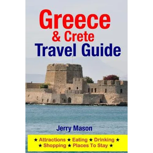 Greece & Crete Travel Guide: Attractions, Eating, Drinking, Shopping & Places To Stay