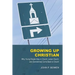 Growing Up Christian: Why Young People Stay in Church, Leave Church, and (Sometimes) Come Back to Church