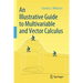 An Illustrative Guide to Multivariable and Vector Calculus