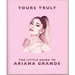 Yours Truly: The Little Guide to Ariana Grande