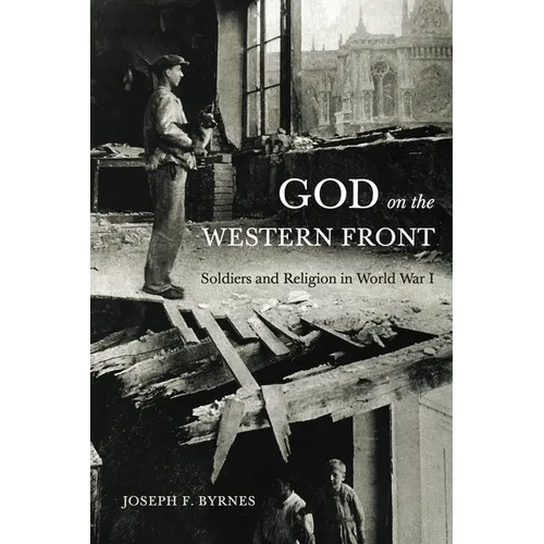 God on the Western Front: Soldiers and Religion in World War I