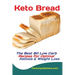 Keto Bread: The Best 80 Low Carb Recipes For Optimal Ketosis & Weight Loss