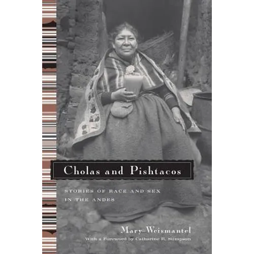 Cholas and Pishtacos: Stories of Race and Sex in the Andes