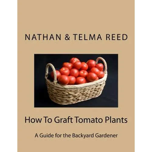 How To Graft Tomato Plants: A Guide for the Backyard Gardener