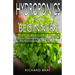 Hydroponics for Beginners: : How to design and build your greenhouse garden for growing plants, vegetables, fruits, and mushrooms in water all ye