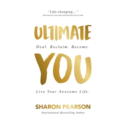 Ultimate You: Heal. Reclaim. Become. Live Your Awesome Life