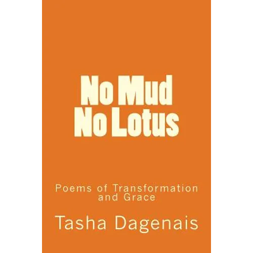 No Mud No Lotus: Poems of Transformation and Grace