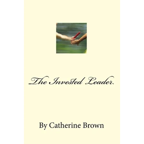 The Invested Leader: (And those we Raise)