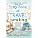 Tiny Book of Travel Truths: A Small Format Lifestyle Book with Travel Journal Quotes and Slow Living Reflections