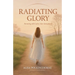 Radiating Glory: Partnering with God to Alter Atmospheres