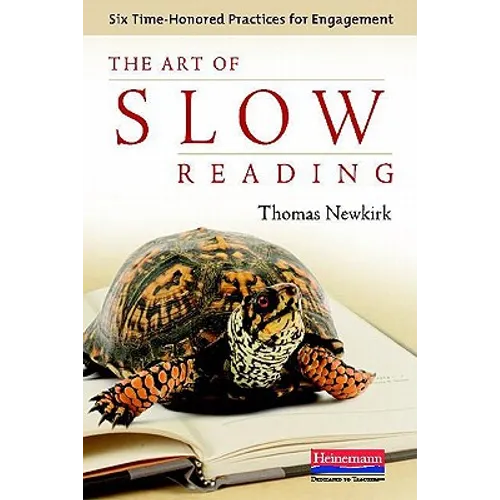 The Art of Slow Reading: Six Time-Honored Practices for Engagement