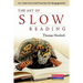 The Art of Slow Reading: Six Time-Honored Practices for Engagement