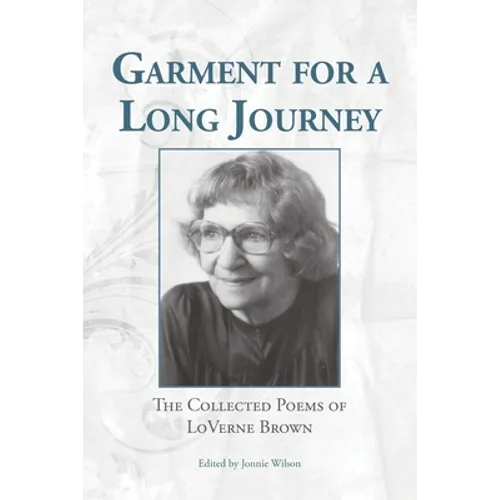 Garment for a Long Journey: The Collected Poems of LoVerne Brown