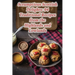 Scrumptious Scottish Delights: 94 Traditional Recipes from the Highlands and Lowlands