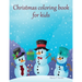 Christmas coloring book for kids: Big Christmas Coloring Book with Christmas Trees, Santa Claus, Reindeer, Snowman, and More!