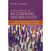 Adventures of an Accidental Sociologist: How to Explain the World Without Becoming a Bore