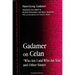 Gadamer on Celan: "Who Am I and Who Are You?" and Other Essays