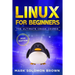 Linux for Beginners: The Bible. The Ultimate Beginner's Guide to Learn and Execute Linux Programming, from the Basics to Advanced Content!