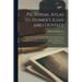 Pictorial Atlas to Homer's Iliad and Odyssey: Thirty-six Plates, Containing 225 Illustrations From Works of Ancient Art, With Descriptive Text, and an