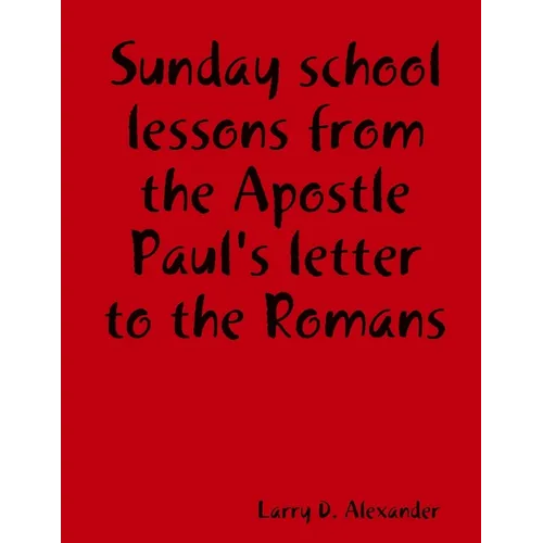 Sunday school lessons from the Apostle Paul's letter to the Romans