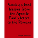 Sunday school lessons from the Apostle Paul's letter to the Romans