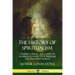 The History of Spiritualism: Volumes I and II - The Complete, Unabridged Aspects of Mediums and the Spirit World