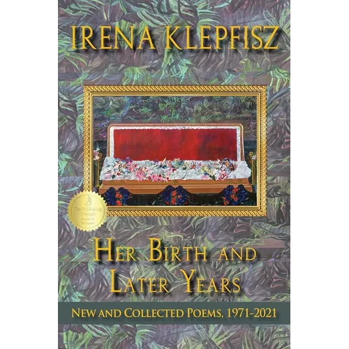 Her Birth and Later Years: New and Collected Poems, 1971-2021