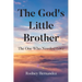 The God's Little Brother: The One Who Needed Love