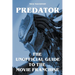 Predator - The Unofficial Guide to the Movie Franchise