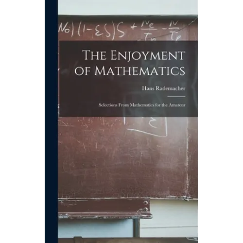 The Enjoyment of Mathematics; Selections From Mathematics for the Amateur