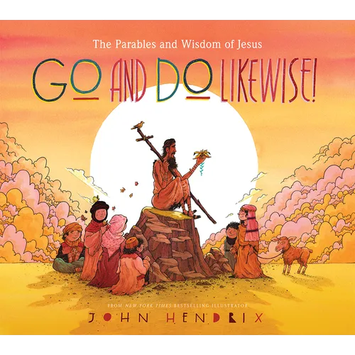 Go and Do Likewise!: The Parables and Wisdom of Jesus