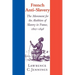 French Anti-Slavery: The Movement for the Abolition of Slavery in France, 1802 1848