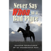 Never Say Whoa in a Bad Place