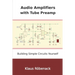 Audio Amplifiers with Tube Preamp: Building Simple Circuits Yourself