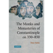 The Monks and Monasteries of Constantinople, CA. 350 850