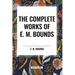 The Complete Works of E. M. Bounds